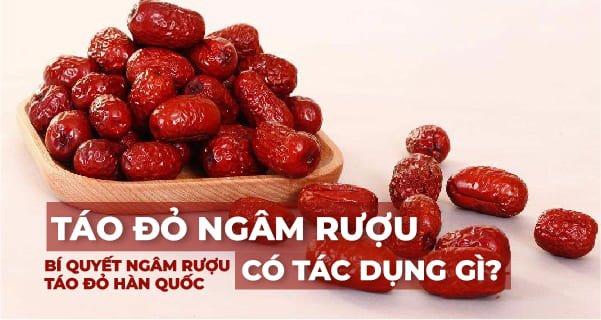 Táo đỏ ngâm rượu có tác dụng gì
