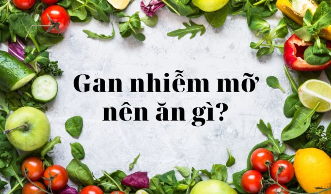 Thực phẩm mà người bị gan nhiễm mỡ nên sử dụng